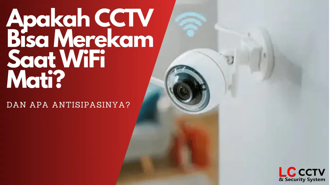 Apakah CCTV Merekam Saat WiFi Mati