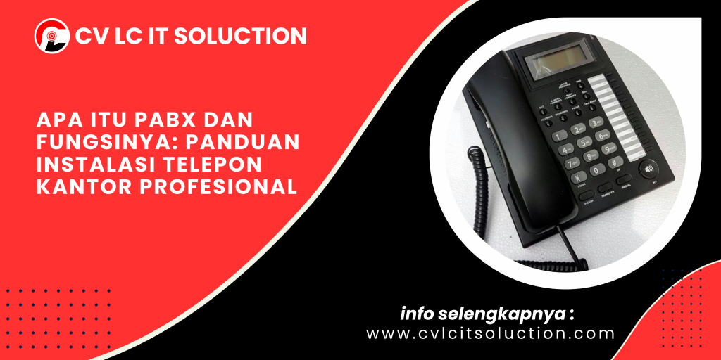 Apa itu PABX dan Fungsinya: Panduan Instalasi Telepon Kantor Profesional