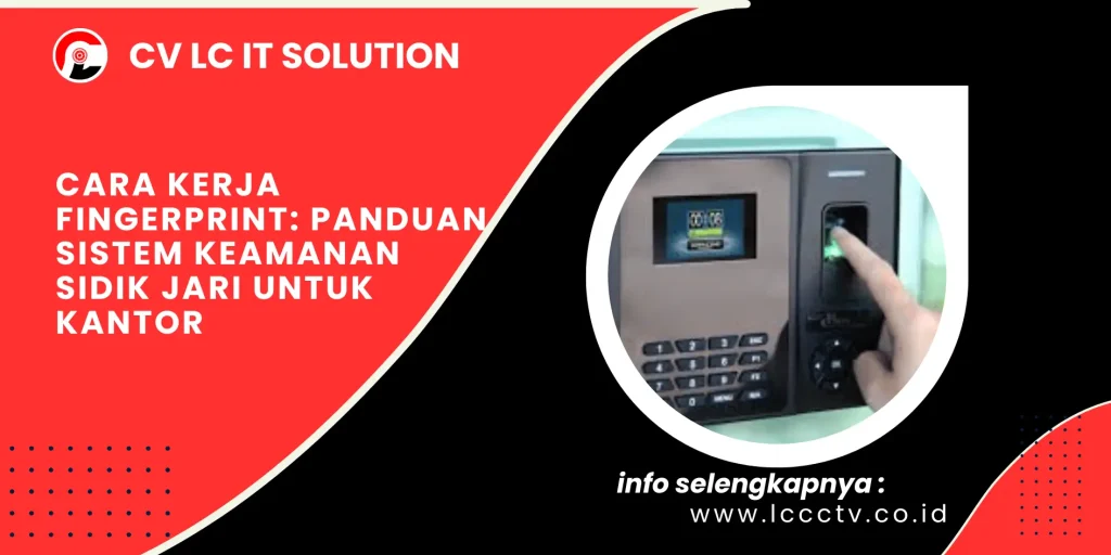 Cara Kerja Fingerprint: Panduan Sistem Keamanan Sidik Jari untuk Kantor