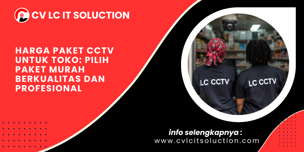 Harga Paket CCTV untuk Toko_ Pilih Paket Murah Berkualitas dan Profesional