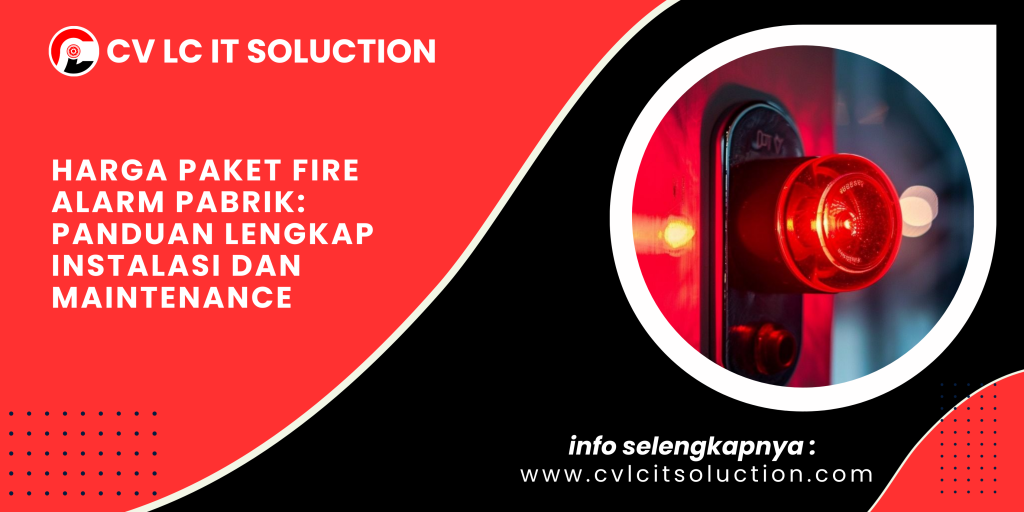 Harga Paket Fire Alarm Pabrik_ Panduan Lengkap Instalasi dan Maintenance