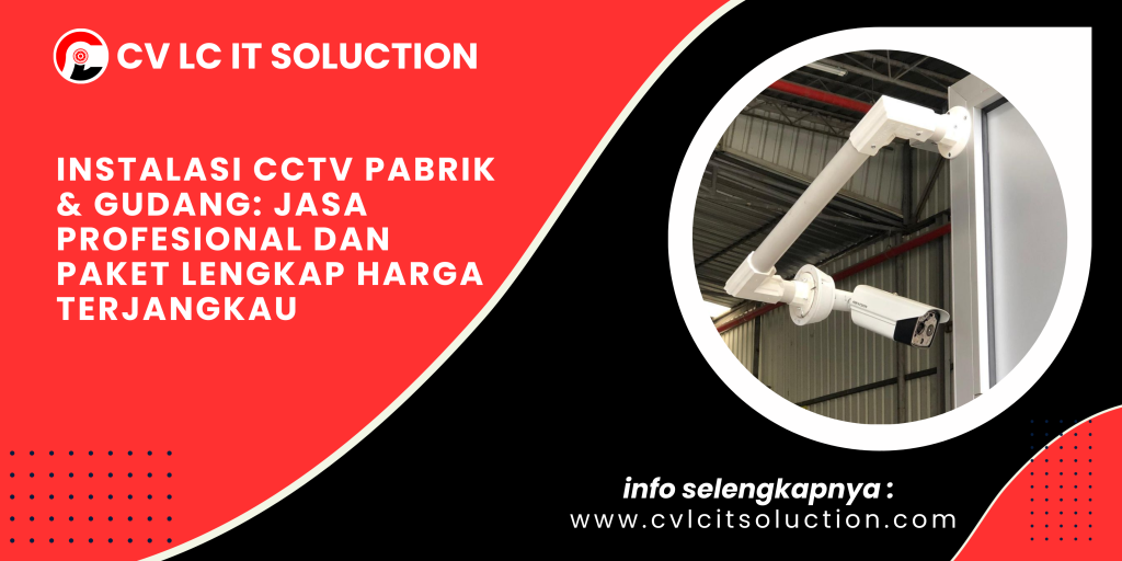 Instalasi CCTV Pabrik & Gudang_ Jasa Profesional dan Paket Lengkap Harga Terjangkau