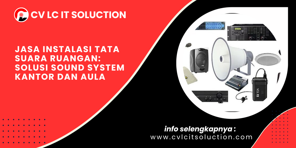 Jasa Instalasi Tata Suara Ruangan: Solusi Sound System Kantor dan Aula