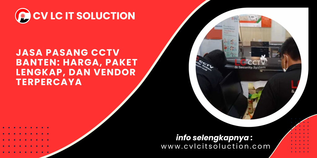 Jasa Pasang CCTV Banten_ Harga, Paket Lengkap, dan Vendor Terpercaya