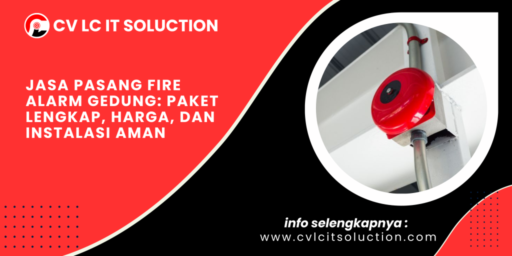 Jasa Pasang Fire Alarm Gedung_ Paket Lengkap, Harga, dan Instalasi Aman