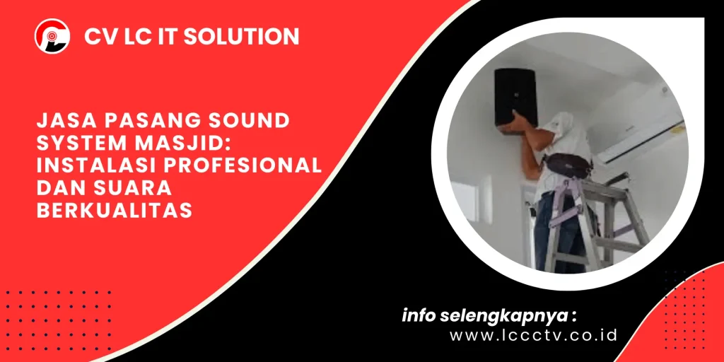 Jasa Pasang Sound System Masjid: Instalasi Profesional dan Suara Berkualitas