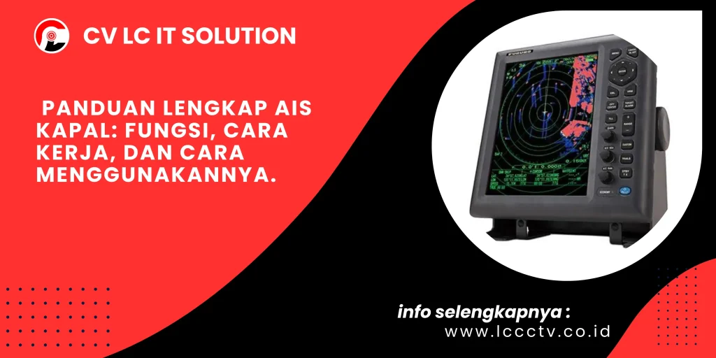 Panduan Lengkap AIS Kapal: Fungsi, Cara Kerja, dan Cara Menggunakannya