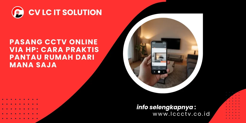 Pasang CCTV Online via HP: Cara Praktis Pantau Rumah dari Mana Saja