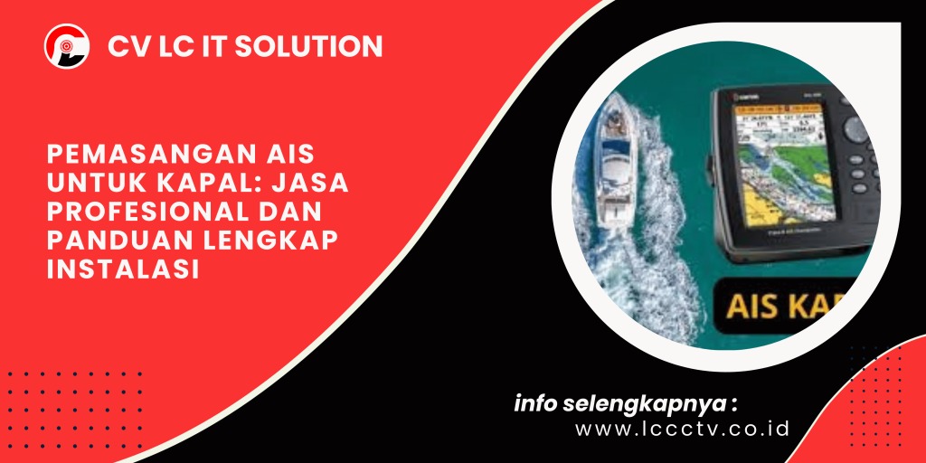 Pemasangan AIS untuk Kapal: Jasa Profesional dan Panduan Lengkap Instalasi