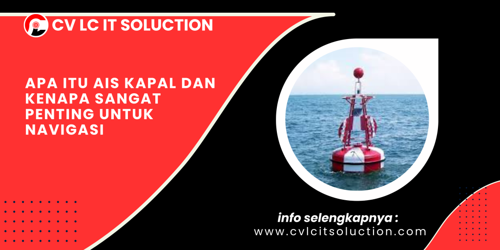 Apa Itu AIS Kapal dan Kenapa Sangat Penting untuk Navigasi