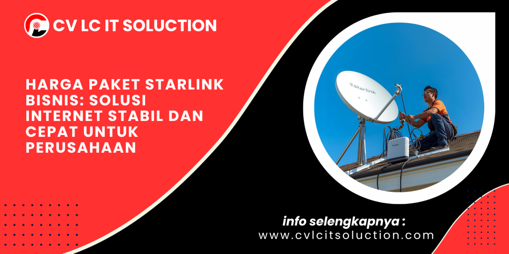 Harga Paket Starlink Bisnis: Solusi Internet Stabil dan Cepat untuk Perusahaan