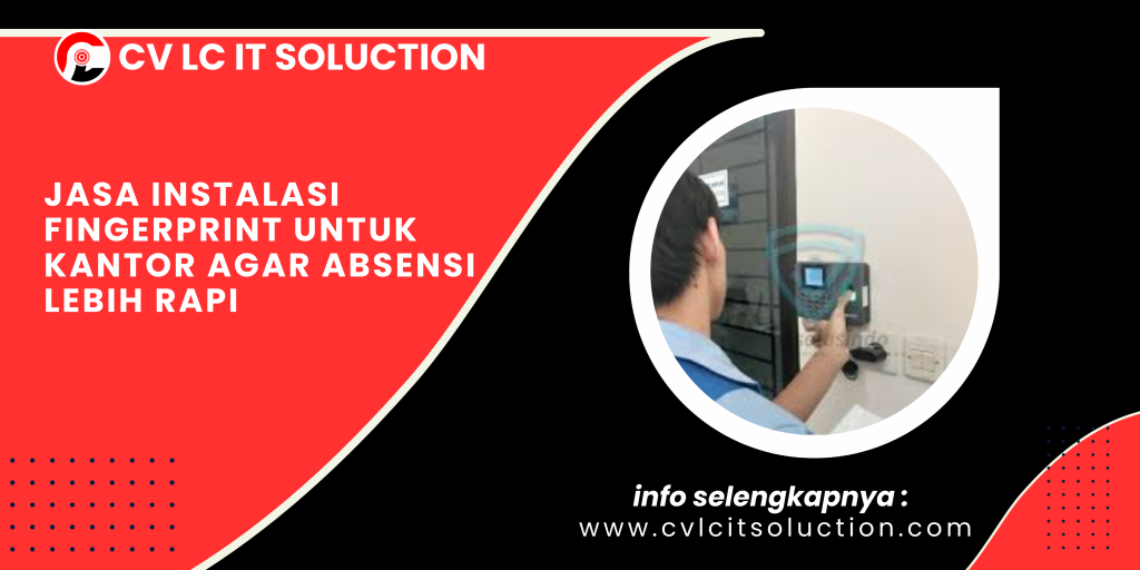 Jasa Instalasi Fingerprint untuk Kantor agar Absensi Lebih Rapi