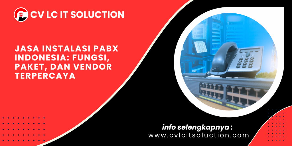 Jasa Instalasi PABX Indonesia: Fungsi, Paket, dan Vendor Terpercaya