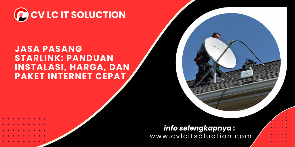 Jasa Pasang Starlink: Panduan Instalasi, Harga, dan Paket Internet Cepat