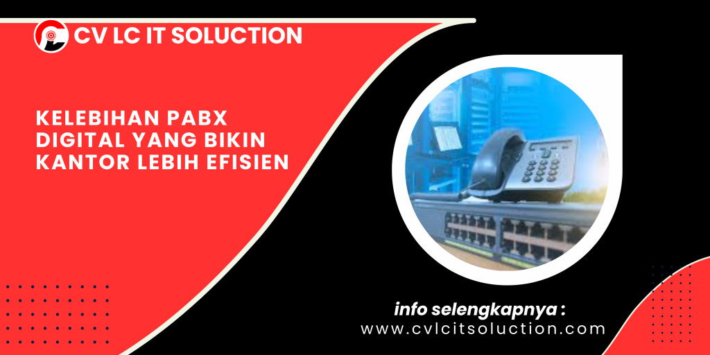 Kelebihan PABX Digital yang Bikin Kantor Lebih Efisien