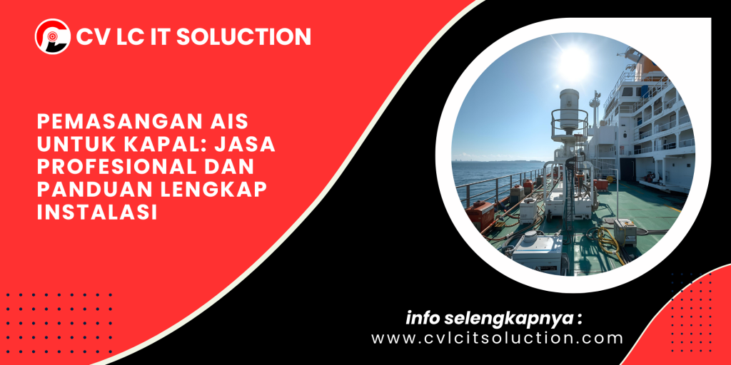 Pemasangan AIS untuk Kapal: Jasa Profesional dan Panduan Lengkap Instalasi
