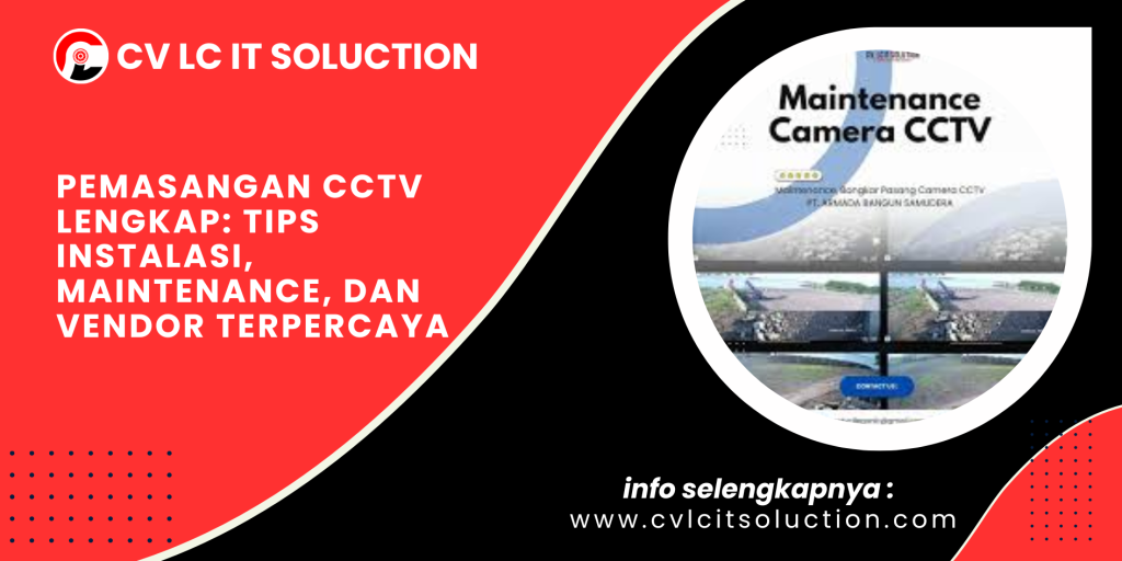 Pemasangan CCTV Lengkap: Tips Instalasi, Maintenance, dan Vendor Terpercaya