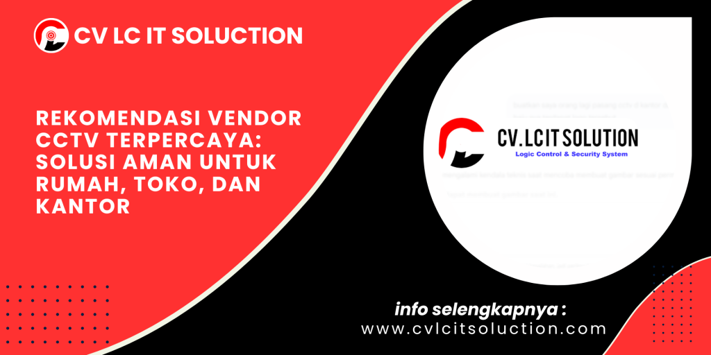 Rekomendasi Vendor CCTV Terpercaya: Solusi Aman untuk Rumah, Toko, dan Kantor