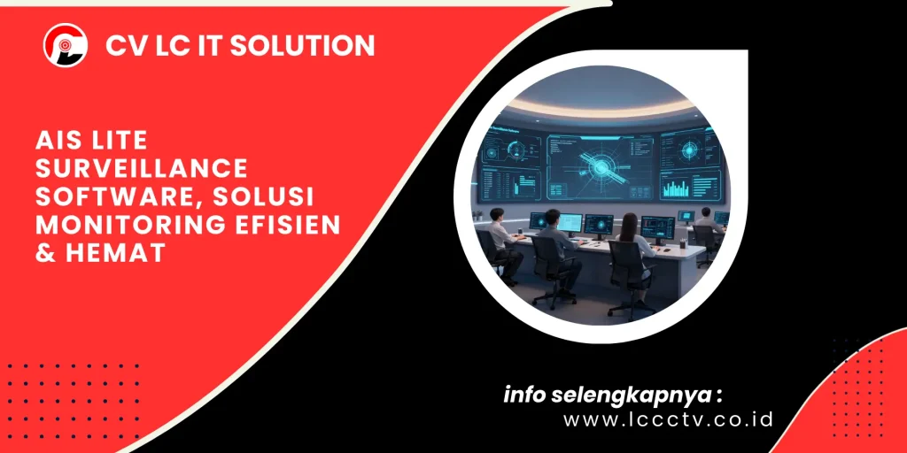 AIS Lite Surveillance Software, Solusi Monitoring Efisien & Hemat