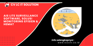 AIS Lite Surveillance Software, Solusi Monitoring Efisien & Hemat