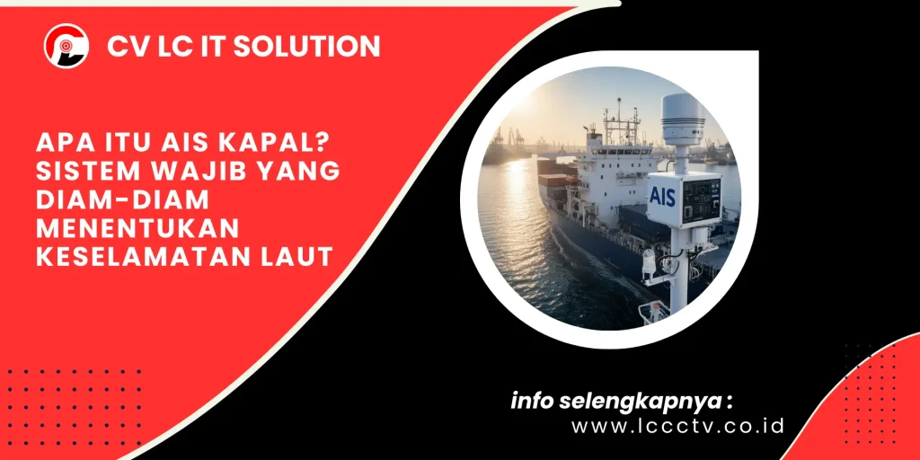 Apa Itu AIS Kapal? Sistem Wajib yang Diam-Diam Menentukan Keselamatan Laut