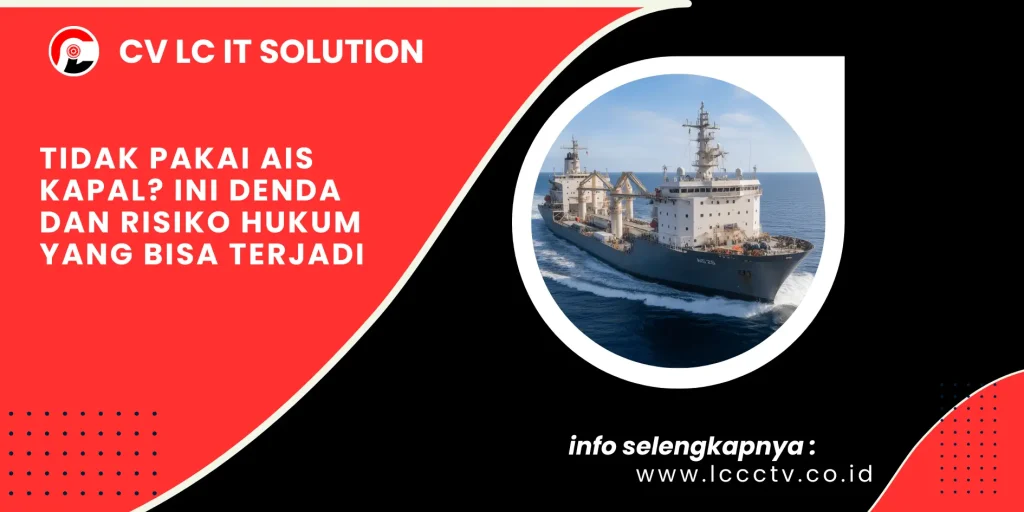 Tidak Pakai AIS Kapal? Ini Denda dan Risiko Hukum yang Bisa Terjadi