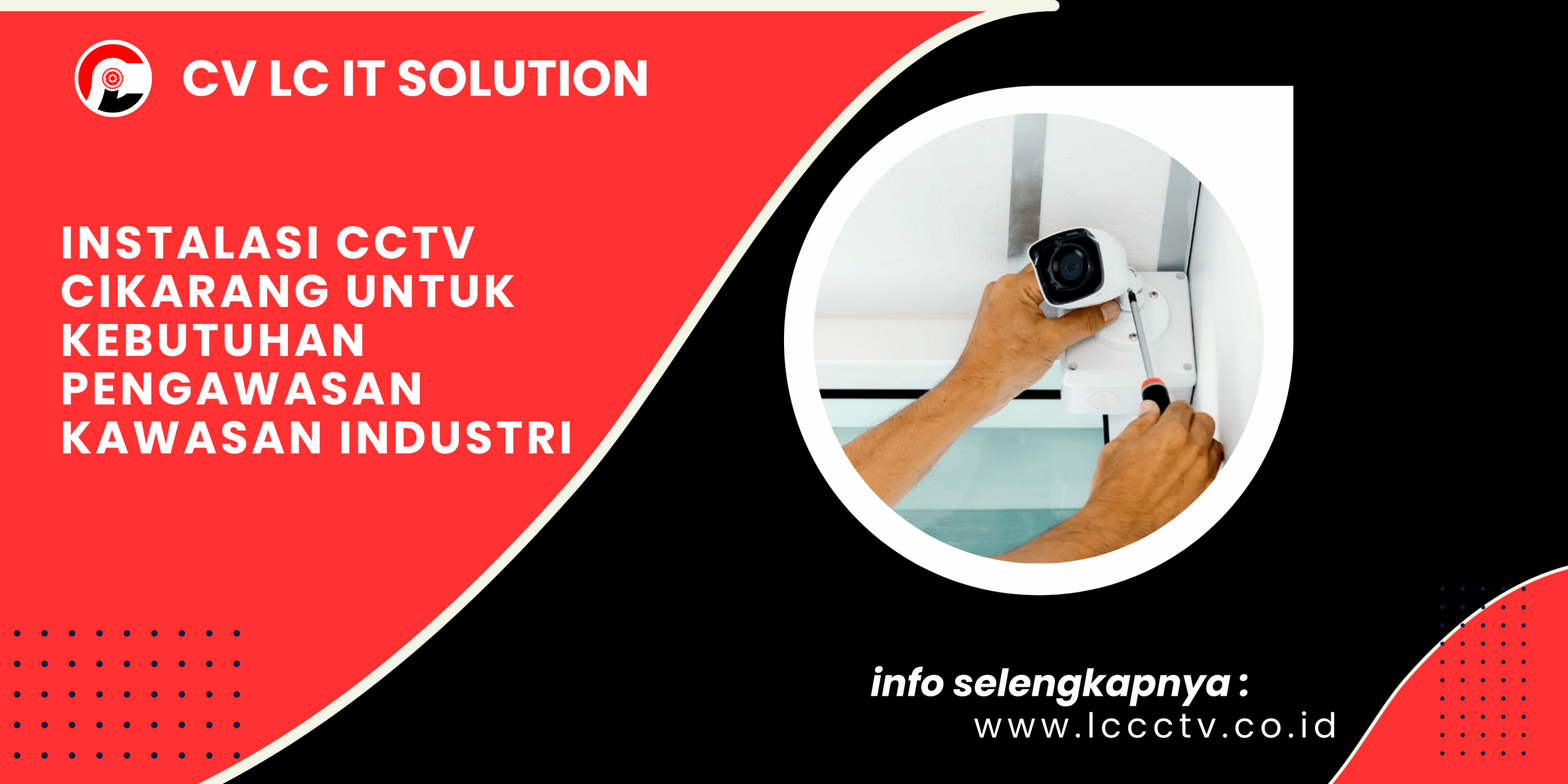 Instalasi CCTV Cikarang untuk Kebutuhan Pengawasan Kawasan Industri