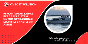 Pemantauan Kapal Berbasis Sistem untuk Operasional Maritim yang Lebih Aman