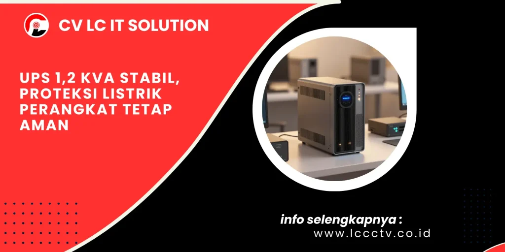 UPS 1,2 kVA Stabil, Proteksi Listrik Perangkat Tetap Aman
