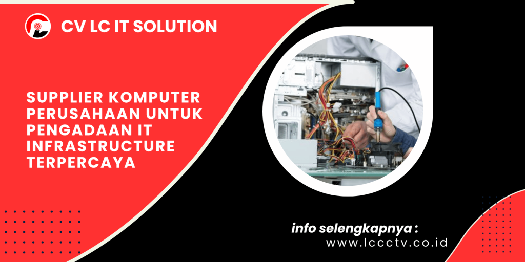 Supplier Komputer Perusahaan untuk Pengadaan IT Infrastructure Terpercaya