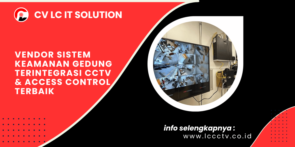 Vendor Sistem Keamanan Gedung Terintegrasi CCTV & Access Control Terbaik