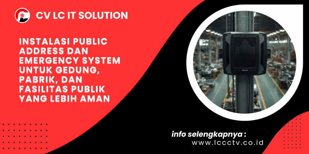 Instalasi Public Address dan Emergency System untuk Gedung, Pabrik, dan Fasilitas Publik yang Lebih Aman