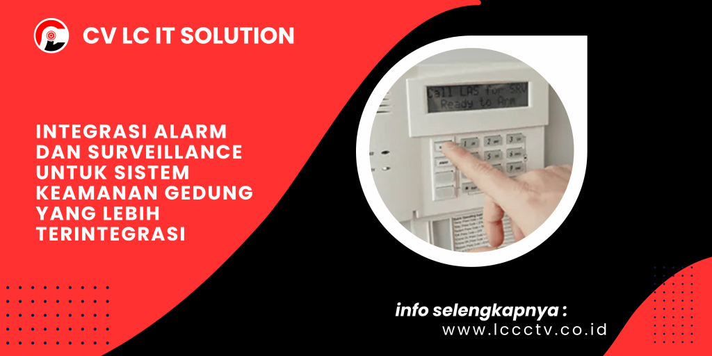 Integrasi Alarm dan Surveillance untuk Sistem Keamanan Gedung yang Lebih Terintegrasi