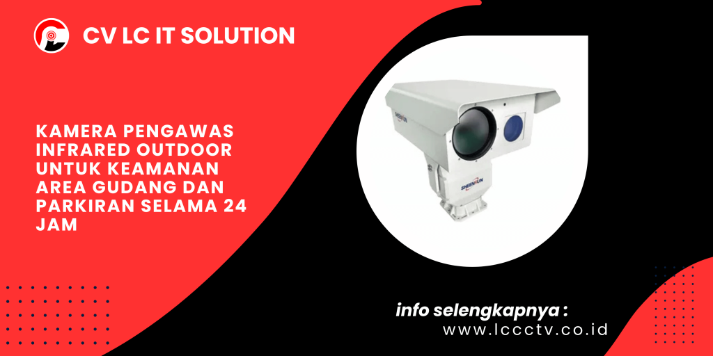 Kamera Pengawas Infrared Outdoor untuk Keamanan Area Gudang dan Parkiran Selama 24 Jam