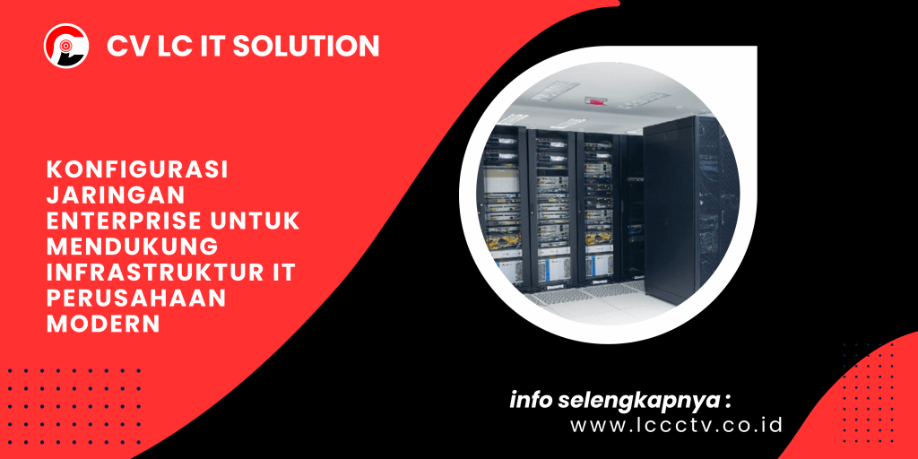Konfigurasi Jaringan Enterprise untuk Mendukung Infrastruktur IT Perusahaan Modern