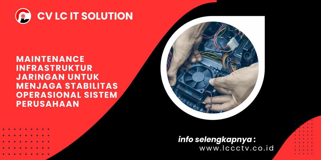 Maintenance Infrastruktur Jaringan untuk Menjaga Stabilitas Operasional Sistem Perusahaan