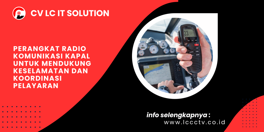 Perangkat Radio Komunikasi Kapal untuk Mendukung Keselamatan dan Koordinasi Pelayaran