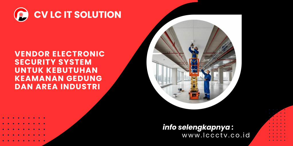 Vendor Electronic Security System untuk Kebutuhan Keamanan Gedung dan Area Industri