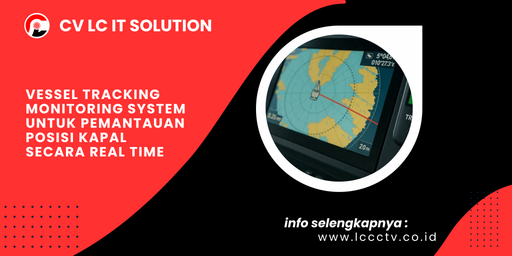 Vessel Tracking Monitoring System untuk Pemantauan Posisi Kapal Secara Real Time