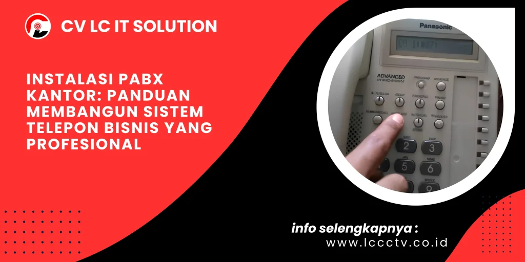 Instalasi PABX Kantor Panduan Membangun Sistem Telepon Bisnis yang Profesional