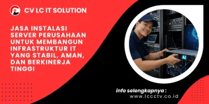 Jasa Instalasi Server Perusahaan untuk Membangun Infrastruktur IT yang Stabil, Aman, dan Berkinerja Tinggi