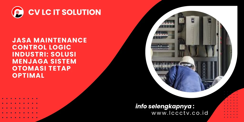 Jasa Maintenance Control Logic Industri Solusi Menjaga Sistem Otomasi Tetap Optimal