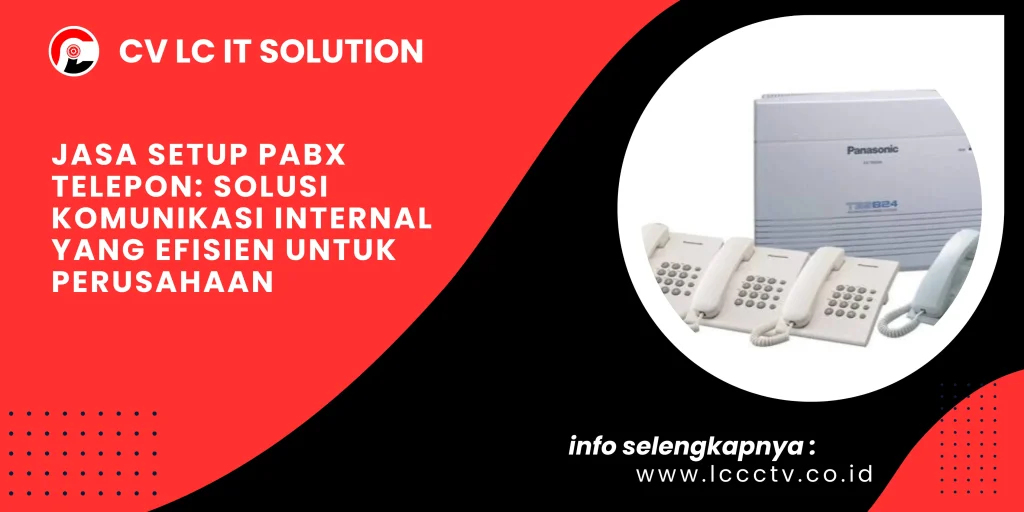 Jasa Setup PABX Telepon: Solusi Komunikasi Internal yang Efisien untuk Perusahaan