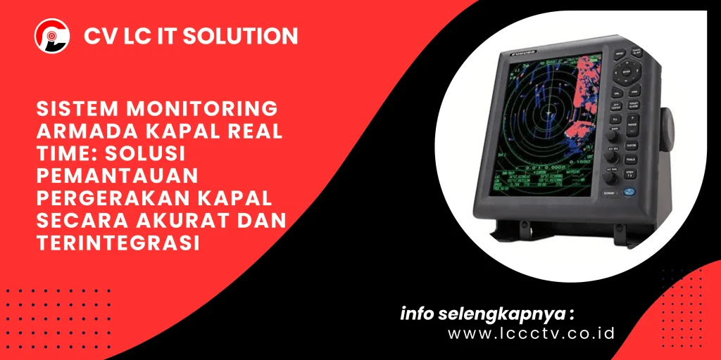 Sistem Monitoring Armada Kapal Real Time Solusi Pemantauan Pergerakan Kapal Secara Akurat dan Terintegrasi