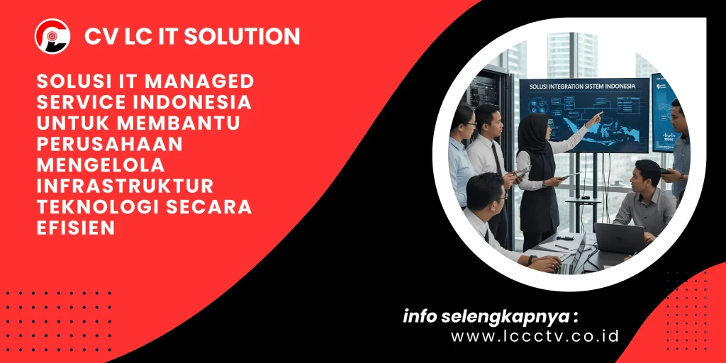 Solusi IT Managed Service Indonesia untuk Membantu Perusahaan Mengelola Infrastruktur Teknologi Secara Efisien
