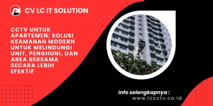 CCTV untuk Apartemen: Solusi Keamanan Modern untuk Melindungi Unit, Penghuni, dan Area Bersama Secara Lebih Efektif