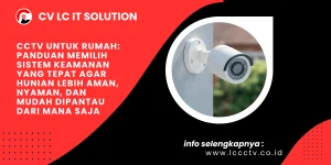 CCTV untuk Rumah: Panduan Memilih Sistem Keamanan yang Tepat agar Hunian Lebih Aman, Nyaman, dan Mudah Dipantau dari Mana Saja