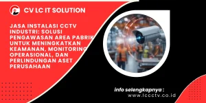 Jasa Instalasi CCTV Industri: Solusi Pengawasan Area Pabrik untuk Meningkatkan Keamanan, Monitoring Operasional, dan Perlindungan Aset Perusahaan