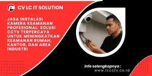Jasa Instalasi Kamera Keamanan Profesional: Solusi CCTV Terpercaya untuk Meningkatkan Keamanan Rumah, Kantor, dan Area Industri