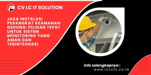 Jasa Instalasi Perangkat Keamanan Gedung: Pilihan Tepat untuk Sistem Monitoring yang Aman dan Terintegrasi